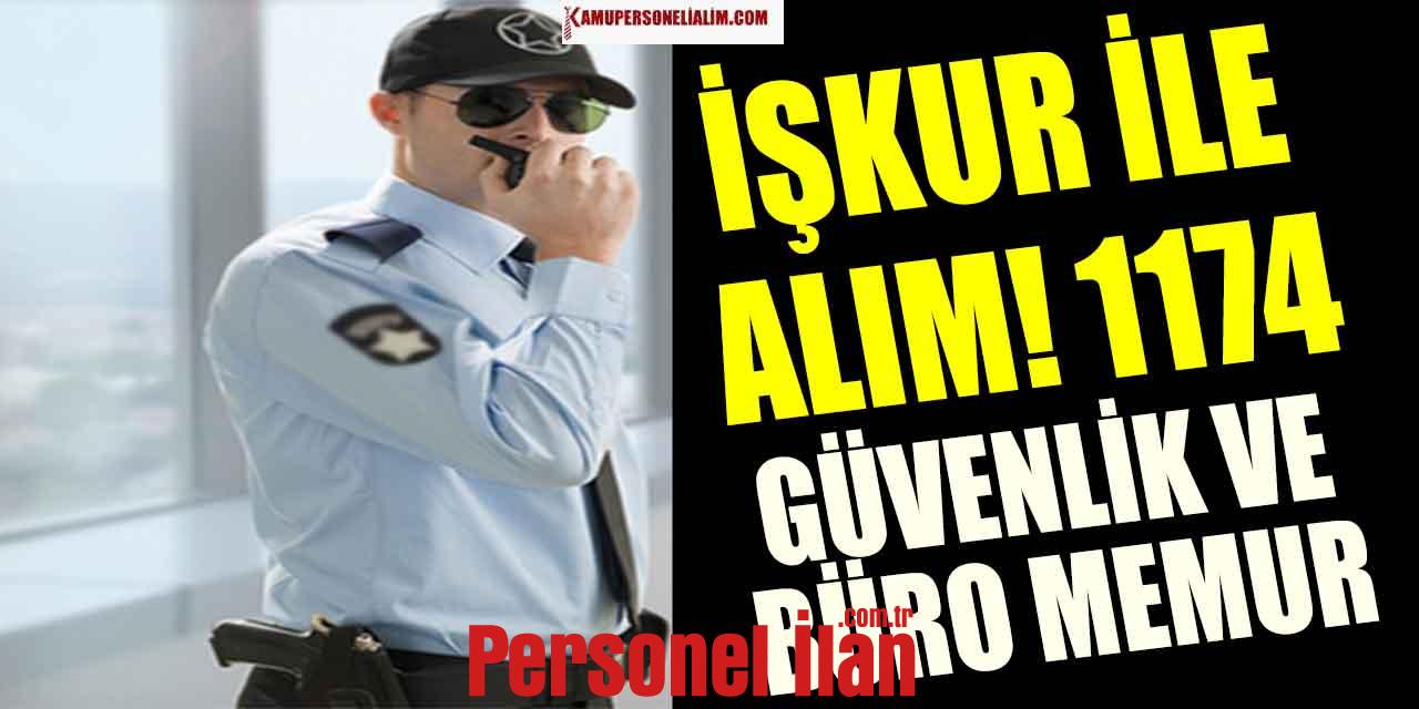 İŞKUR İle 1174 Büro Memuru, Güvenlik Görevlisi ve Kamu İşçi Alımı