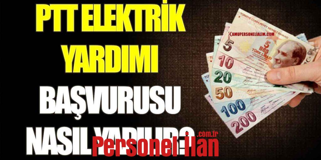 PTT Elektrik Yardımı Ne Kadar? Nasıl Başvuru Yapılır?