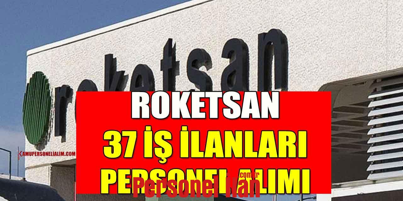 Roketsan Memur ve Personel Alımı 37 İş İlanı