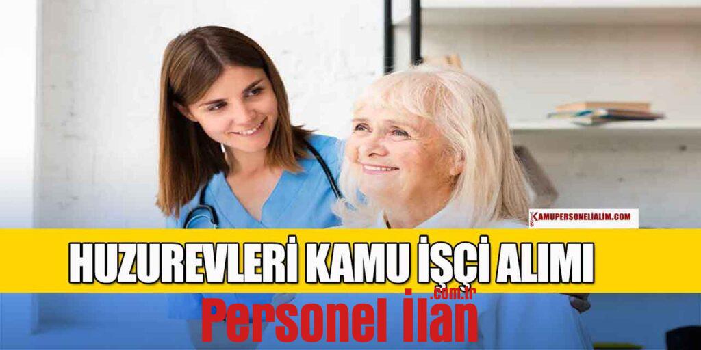 Huzurevleri Kamu İşçi Alımı Ve Personel Alımı Başladı