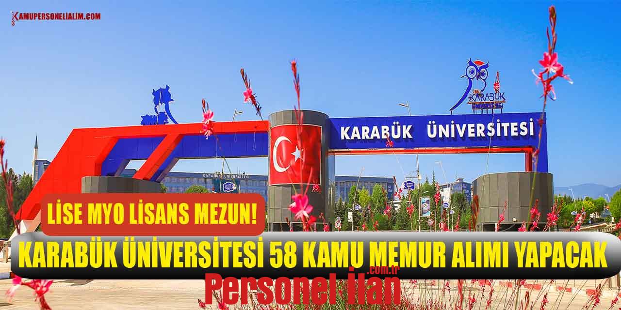 Lise MYO Lisans Mezun! Karabük Üniversitesi 58 Kamu Memur Alımı