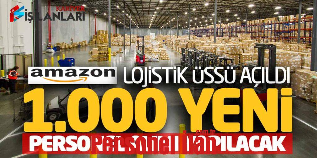 Amazon Türkiye Lojistik Üssü Açıldı! 1.000 Yeni Personel Alımı Yapılacak