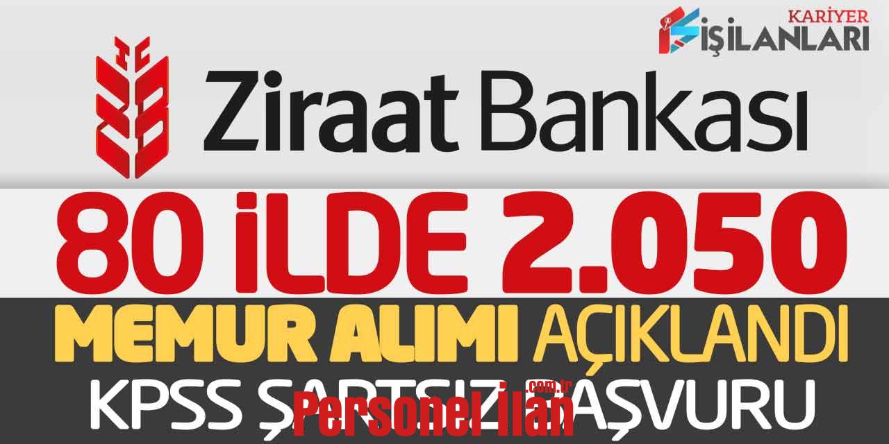 Ziraat Bankası 80 Şehirde 2.050 Memur Alımı Açıklandı (KPSS Şartsız Başvuru)