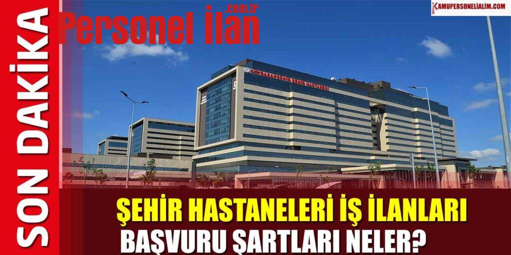 20 Şehir Hastanesi Kamu Memur Alımı Ve İşçi Alacak