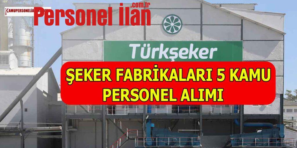Türkiye Şeker Fabrika Müdürlükleri 5 Kamu Personeli Alacak