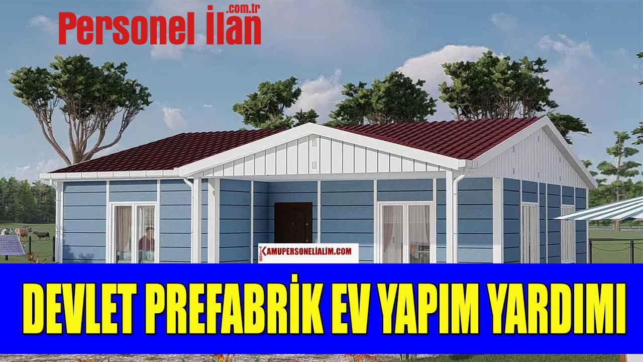 Devlet Prefabrike Ev Yapım Yardımı Açıkladı