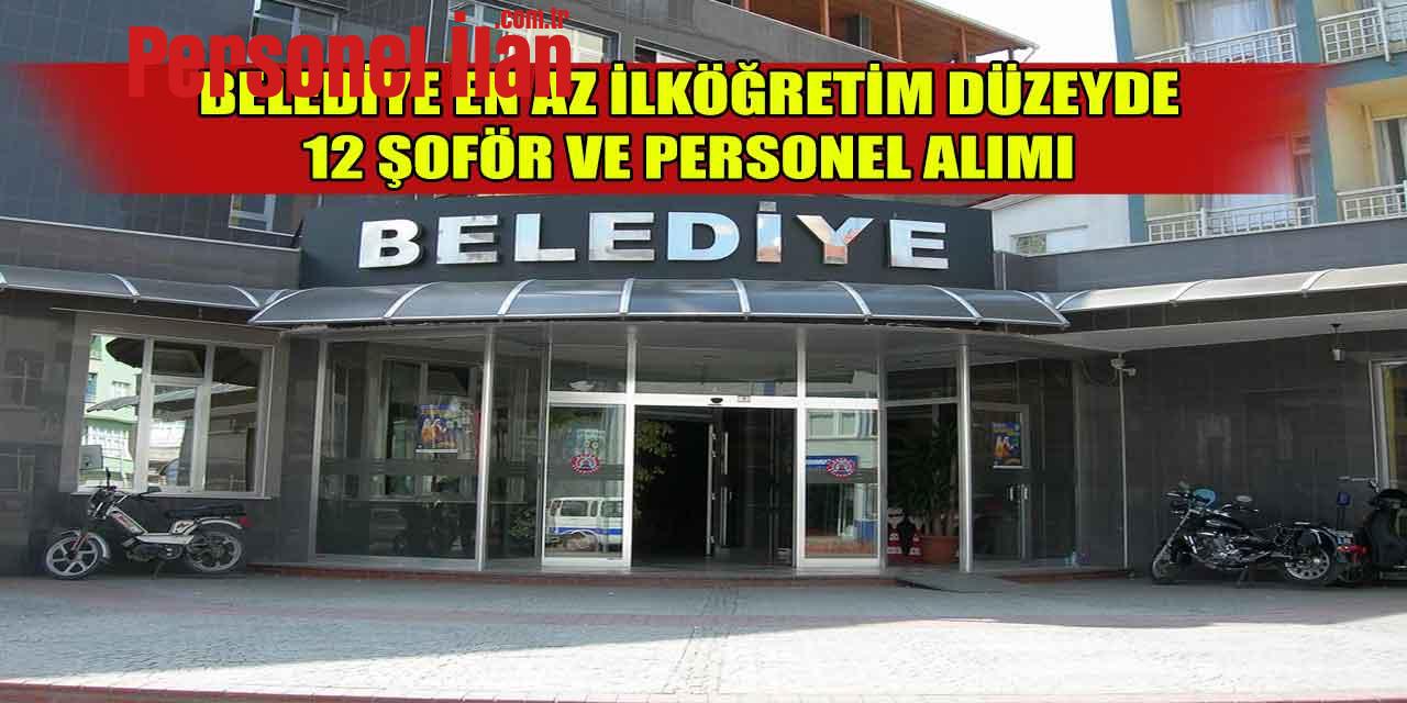 Belediye 12 Şoför ve Personel Alımı Başvuruları Başladı