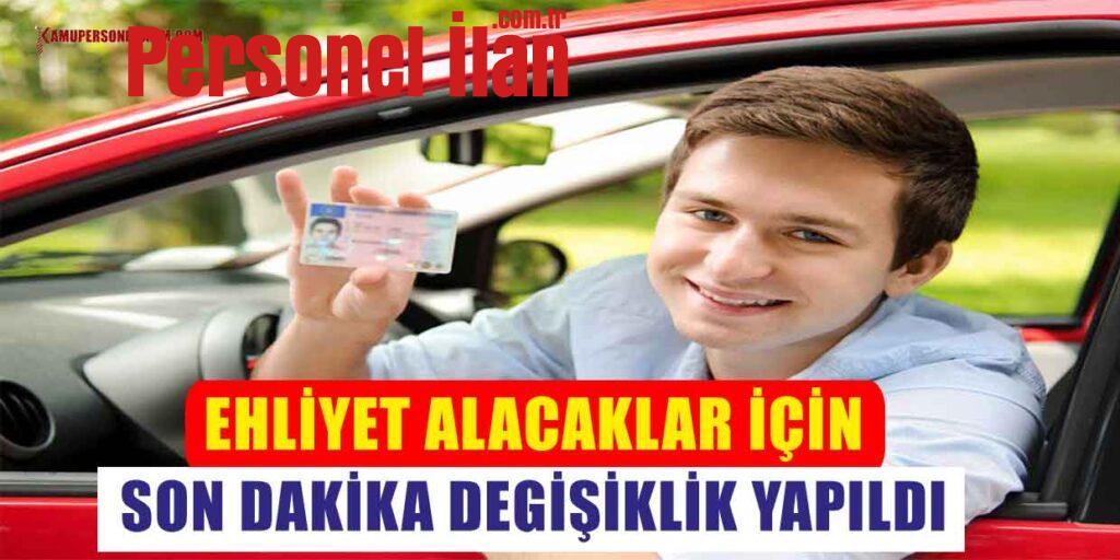 Yeni şart eklendi! Ehliyet Alacaklar İçin Mevzuatta Değişiklik Yapıldı