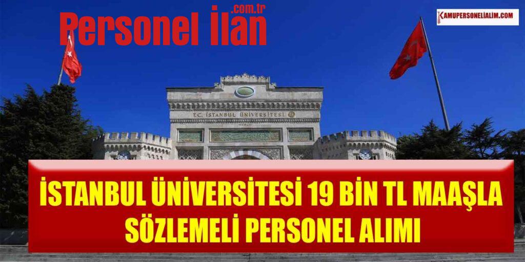 İstanbul Üniversitesi 19 Bin TL Maaşla Sözleşmeli Personel Alacak