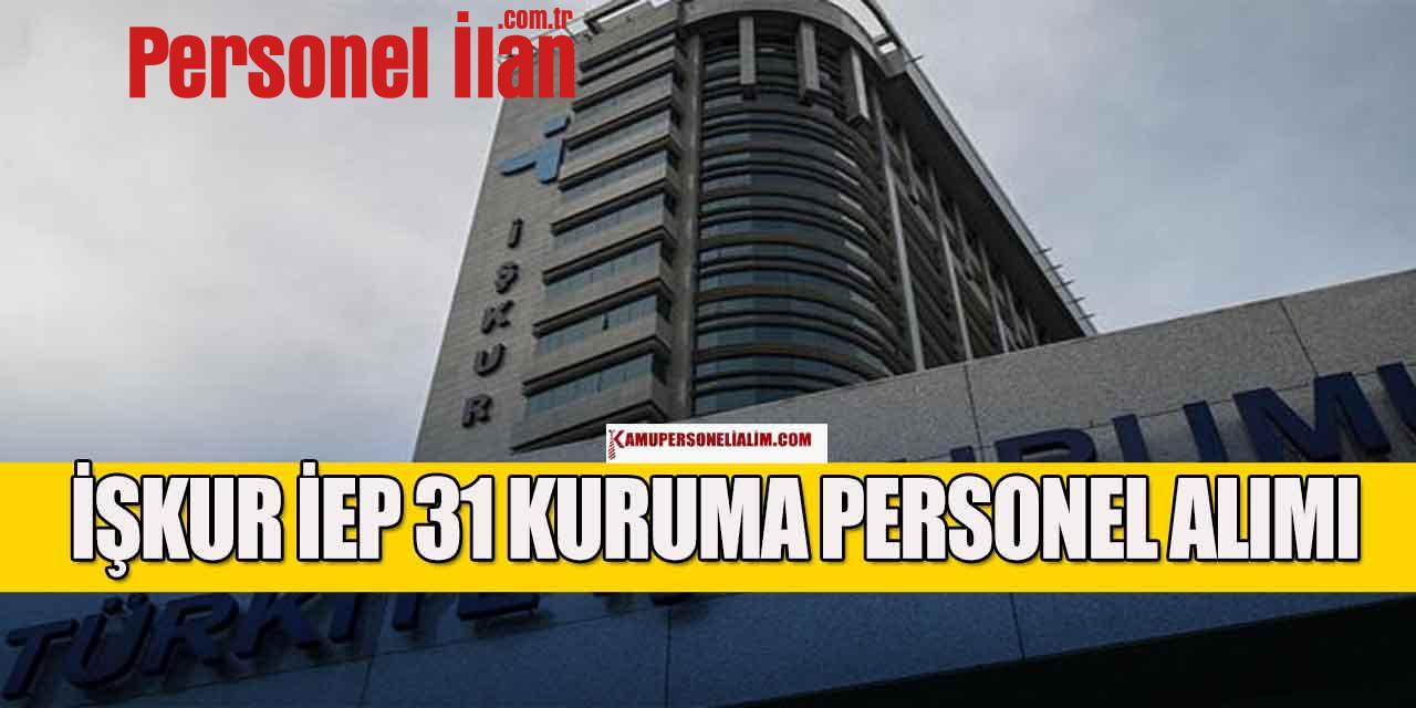 İŞKÜR İEP 31 Kuruma Yüzlerce Personel Alımı