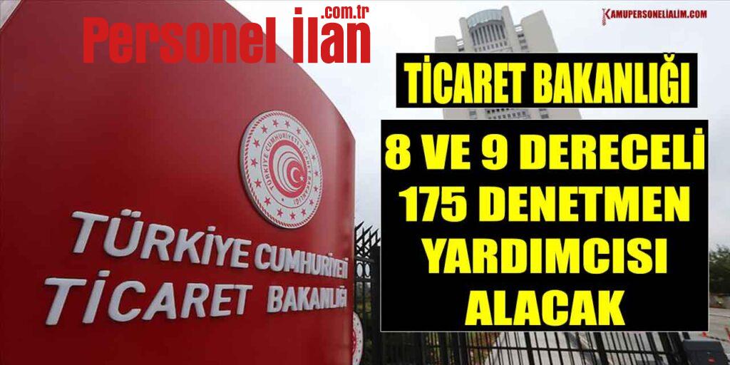 Ticaret Bakanlığı 8 ve 9 Dereceli 175 Denetmen Yardımcısı Alacak