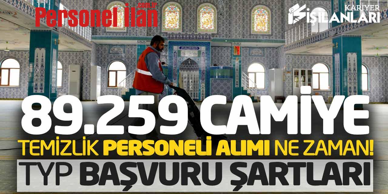89.259 Camiye Temizlik Personeli Alımı Ne Zaman! TYP Başvuru Şartları