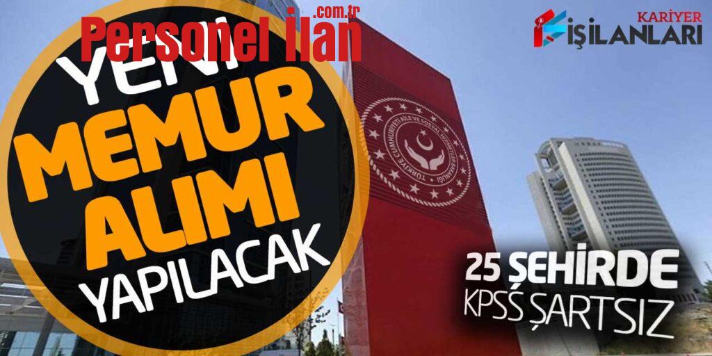 Aile ve Sosyal Hizmetler Bakanlığı Memur Alımı Yapacak (25 İl - KPSS Şartsız)