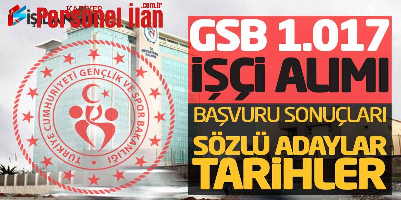 GSB 1.017 İşçi Personel Alımı Başvuru Sonuçları! Sözlü Adaylar -Tarihler