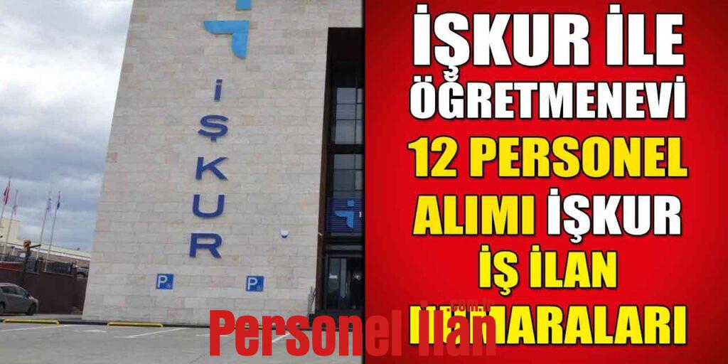 İŞKUR İlanı Yağlıdere Öğretmenevi 12 Aşçı ve Yemek Dağıtım Elemanı