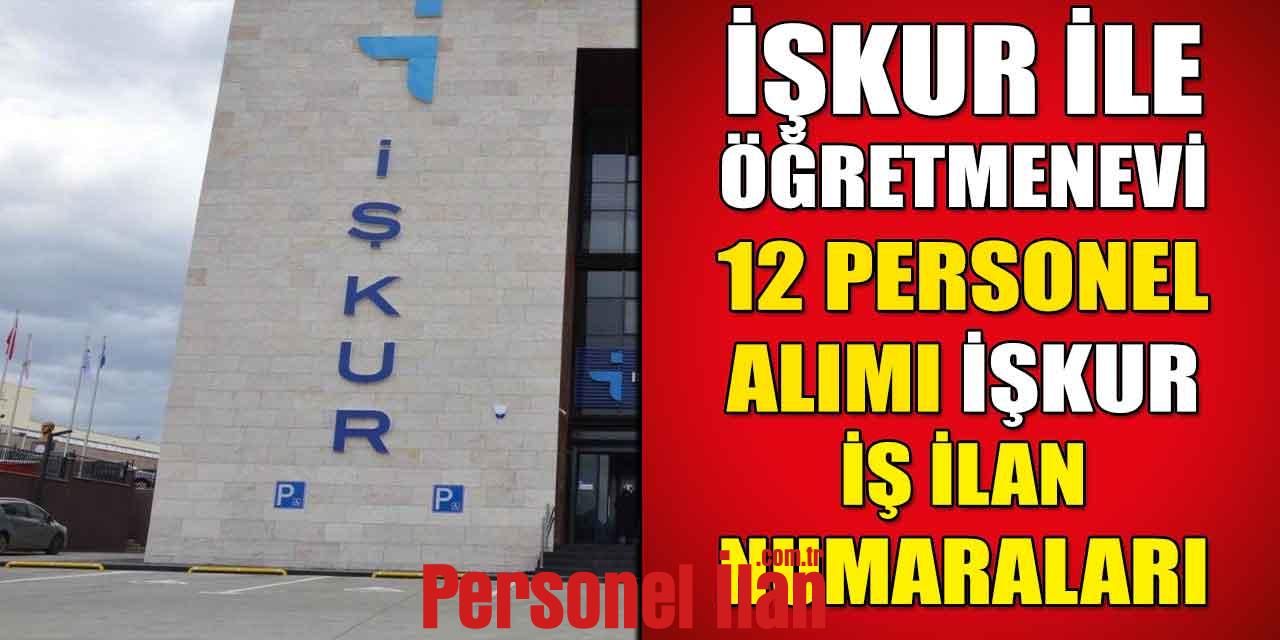 İŞKUR İlanı Yağlıdere Öğretmenevi 12 Aşçı ve Yemek Dağıtım Elemanı