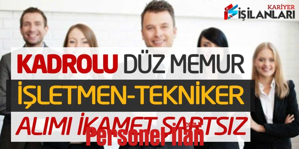 Kadrolu Düz Memur İşletmen Tekniker Personel Alımı Yapılacak (İkamet Şartsız)