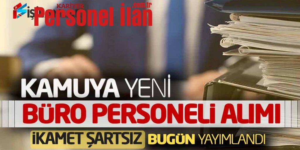 Kamuya Yeni Büro Personeli Alımı Başvuru İlanı Bugün Yayımlandı (İkamet Şartsız)