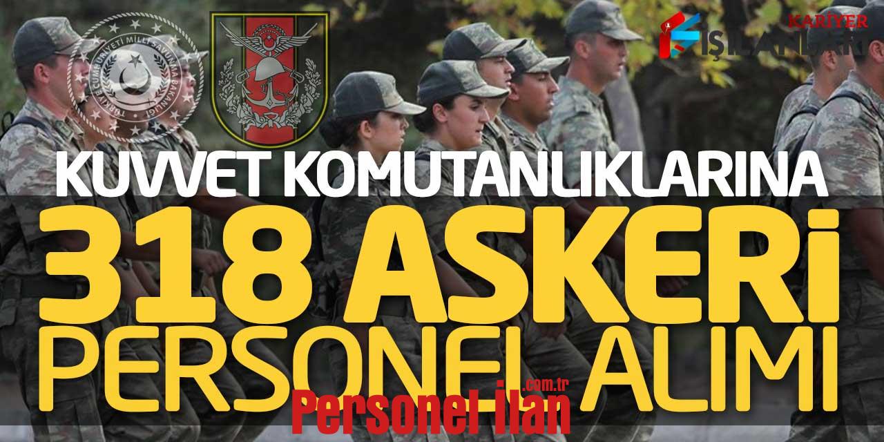 Kuvvet Komutanlıklarına 318 Askeri Personel Alımı! MSB Personel Temin