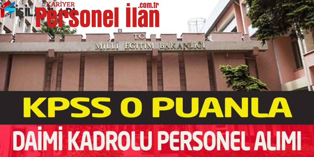 Milli Eğitim Bakanlığı KPSS 0 Puanla Daimi Kadrolu Personel Alımı