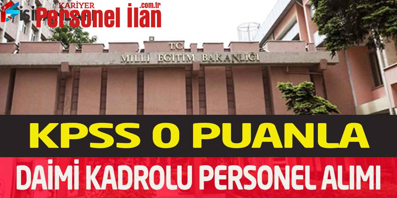 Milli Eğitim Bakanlığı KPSS 0 Puanla Daimi Kadrolu Personel Alımı