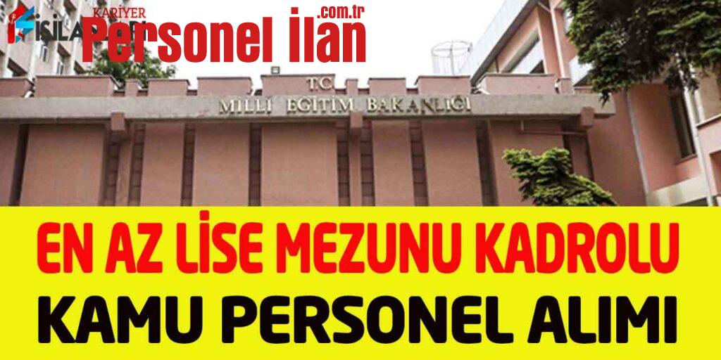 Milli Eğitim Bakanlığı Lise Mezun 40 Yaş Sınır Kadrolu Personel Alımı