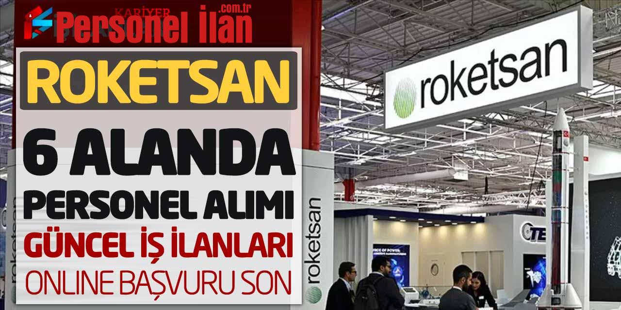 Roketsan 6 Alanda Personel Alımı Güncel İş İlanları Online Başvuru Son