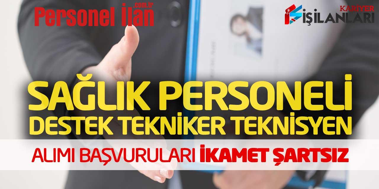 Sağlık Personeli Destek Tekniker Teknisyen Alımı Başvuruları (İkamet Şartsız)