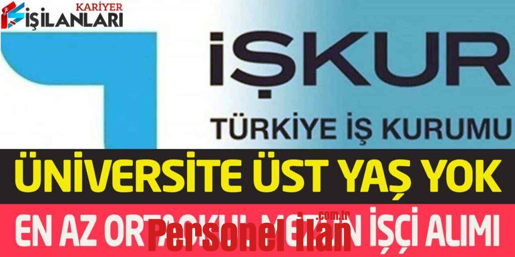 Üniversite En Az Ortaokul Mezun İşçi Personel Alımı Üst Yaş Şartı Yok