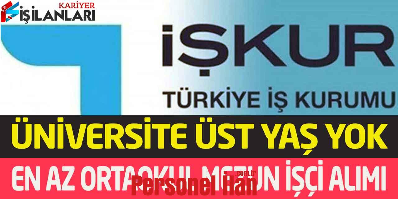 Üniversite En Az Ortaokul Mezun İşçi Personel Alımı Üst Yaş Şartı Yok