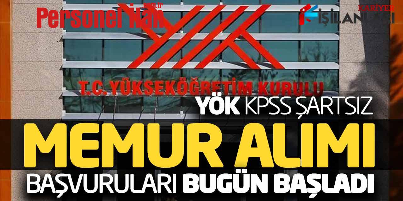 YÖK KPSS Şartsız Memur Alımı Başvuruları Bugün Başladı