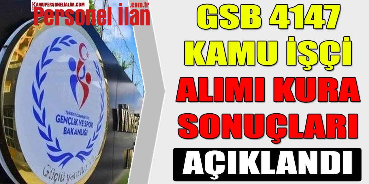 GSB 4147 Kamu İşçi Alımı Kura Sonuçları Açıklandı! Tıkla-Öğren