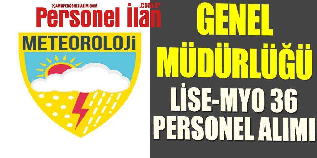 Meteoroloji Genel Müdürlüğü Lise MYO Lisans Mezun 36 Kamu Personeli Alımı