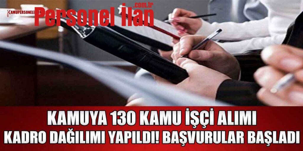 Kamuya 130 Kamu İşçi Alımı Kadro Dağılımı Yapıldı! Başvurular Başladı