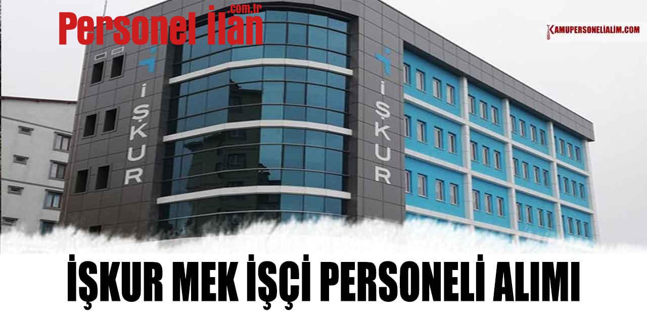 İŞKUR MEK 16-50 Yaş ile Memur ve İşçi Alımı Tüm İl Listesi