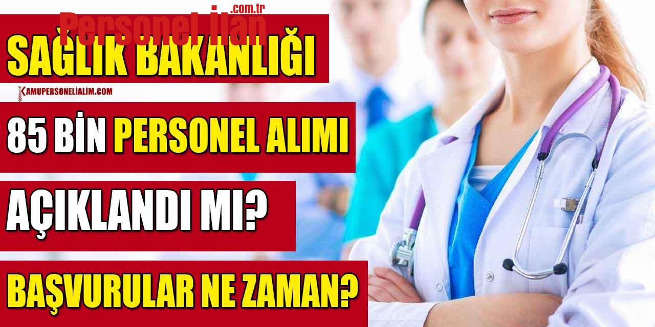 Sağlık Bakanlığı 85 Bin Personel Alımı Açıklandı Mı? Başvurular Ne Zaman?