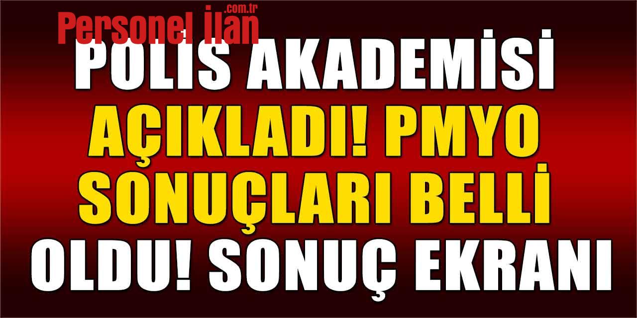 Polis Akademisi Açıkladı! PMYO Sonuçları Belli Oldu!