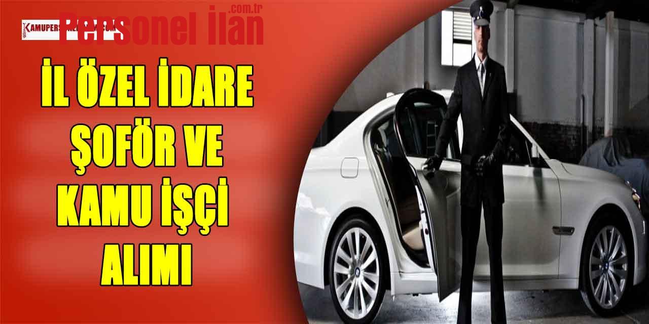 İl Özel İdare 7 Şoför ve Kamu İşçi Alımı