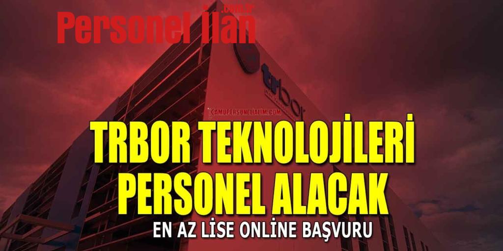 TRBOR Bor Teknolojileri A.Ş. Personel Alımı (En Az Lise)