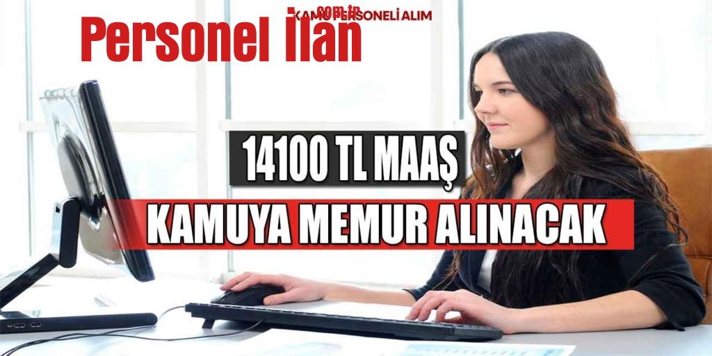 Kamuya 14100 TL Maaş İle Daimi Memur Alımı İlanı