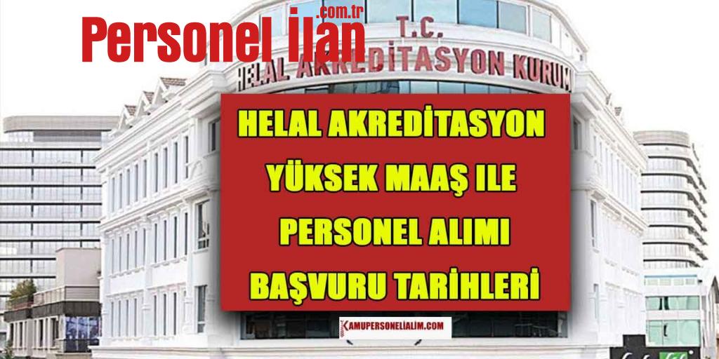 Helal Akreditasyon Yüksek Maaş ile Personel Alımı Başvuruları Ne Zaman?