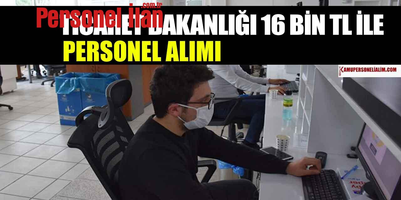 Ticaret Bakanlığı 16 bin TL ile Kamu Personeli Başvuru Ekranları Açıldı!