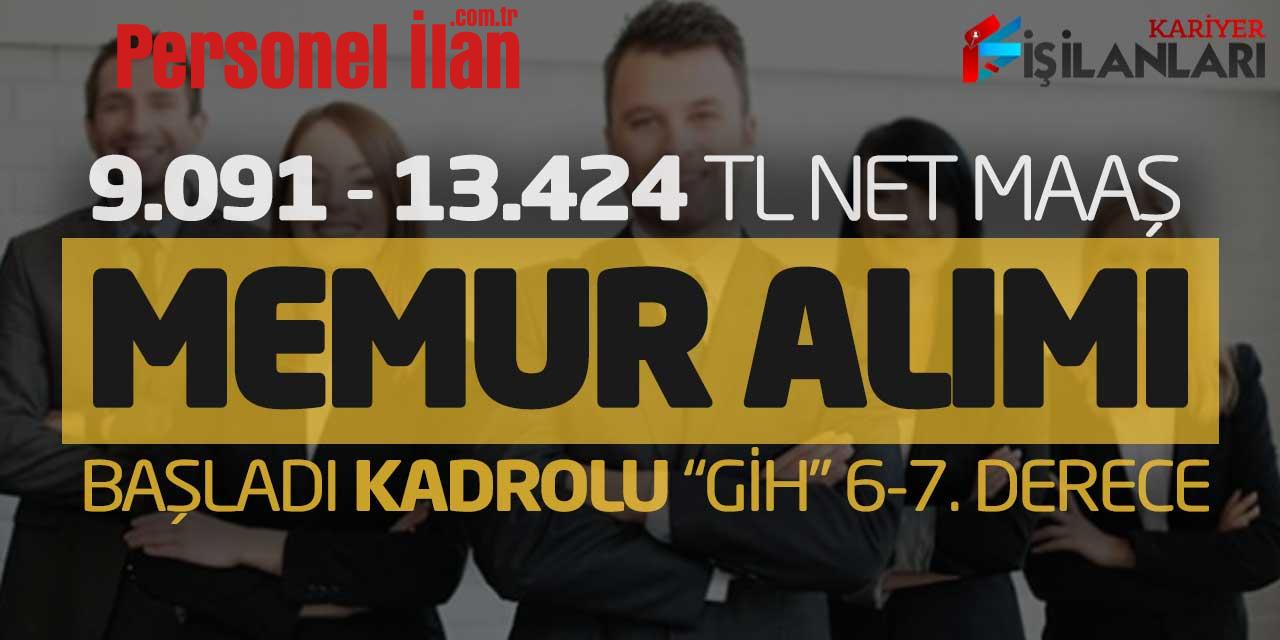 9.091 - 13.424 TL Net Maaşla Kadrolu Memur Alımı Başladı (GİH 6-7.Dereceler)