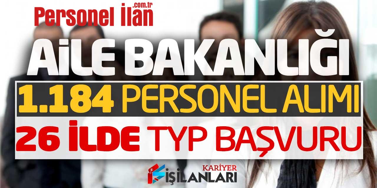 Aile Bakanlığı 1.184 TYP Personel Alımı Başvuruları! 26 İl Kontenjan Dağılımı