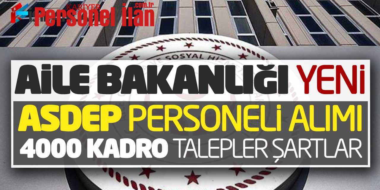 Aile Bakanlığı Yeni ASDEP Personeli Alımı! 4000 Kadroda Talepler Şartlar