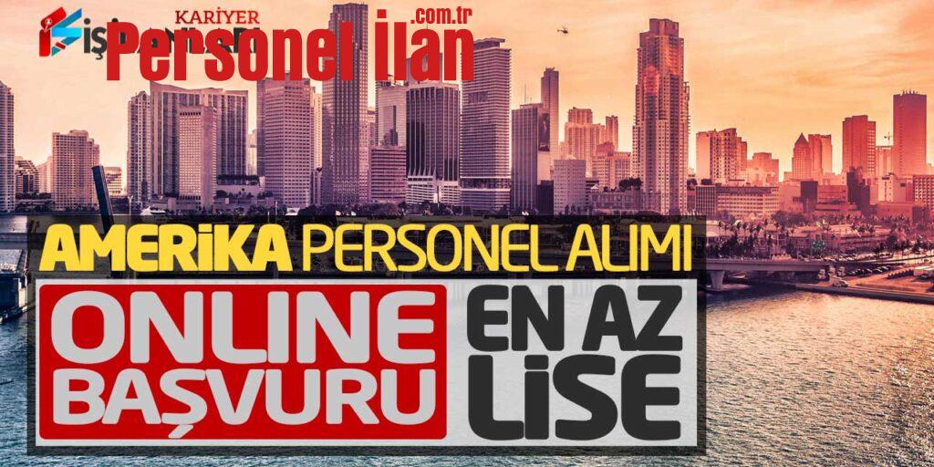 Amerika’ya En Az Lise Mezunu Personel Alımı Başladı! Online Başvuru