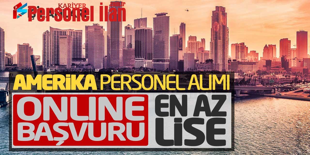 Amerika’ya En Az Lise Mezunu Personel Alımı Başladı! Online Başvuru