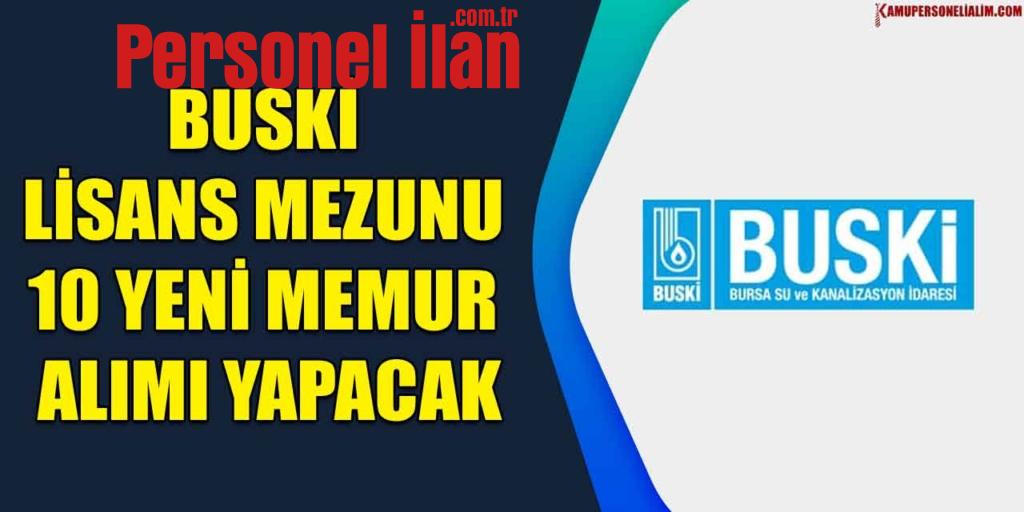 BUSKİ Lisans Mezunu 10 Yeni Memur Alımı Yapacak