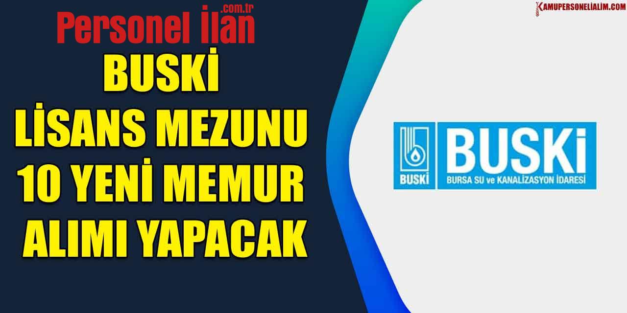 BUSKİ Lisans Mezunu 10 Yeni Memur Alımı Yapacak