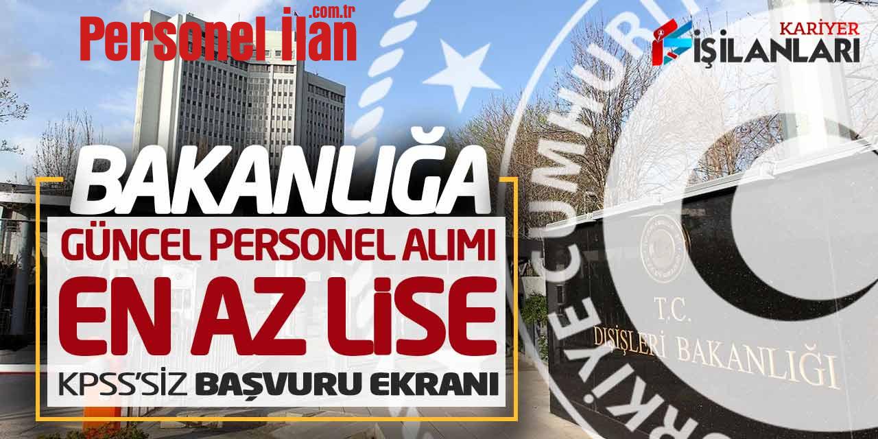 Bakanlığa En Az Lise Güncel Personel Alımı Online Başvuru Başladı